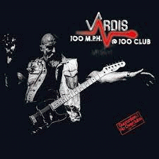 Vardis : 100 M.P.H @ 100 Club